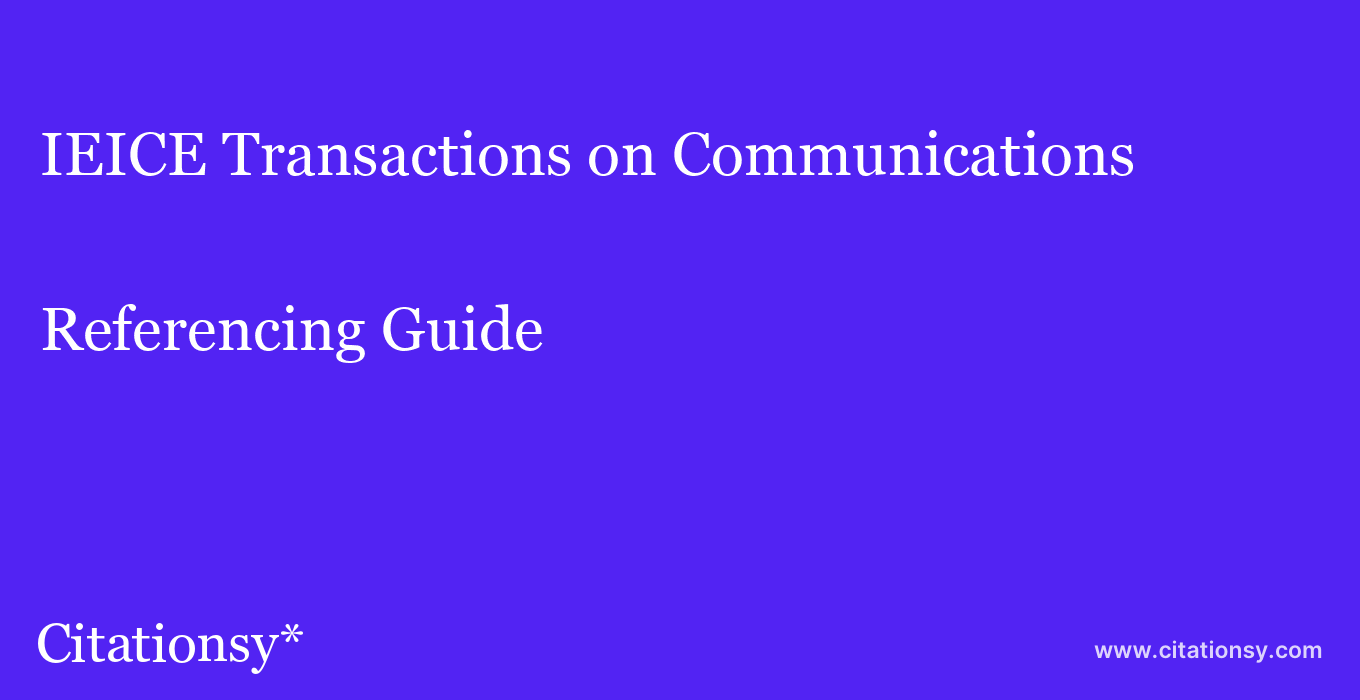 cite IEICE Transactions on Communications  — Referencing Guide
